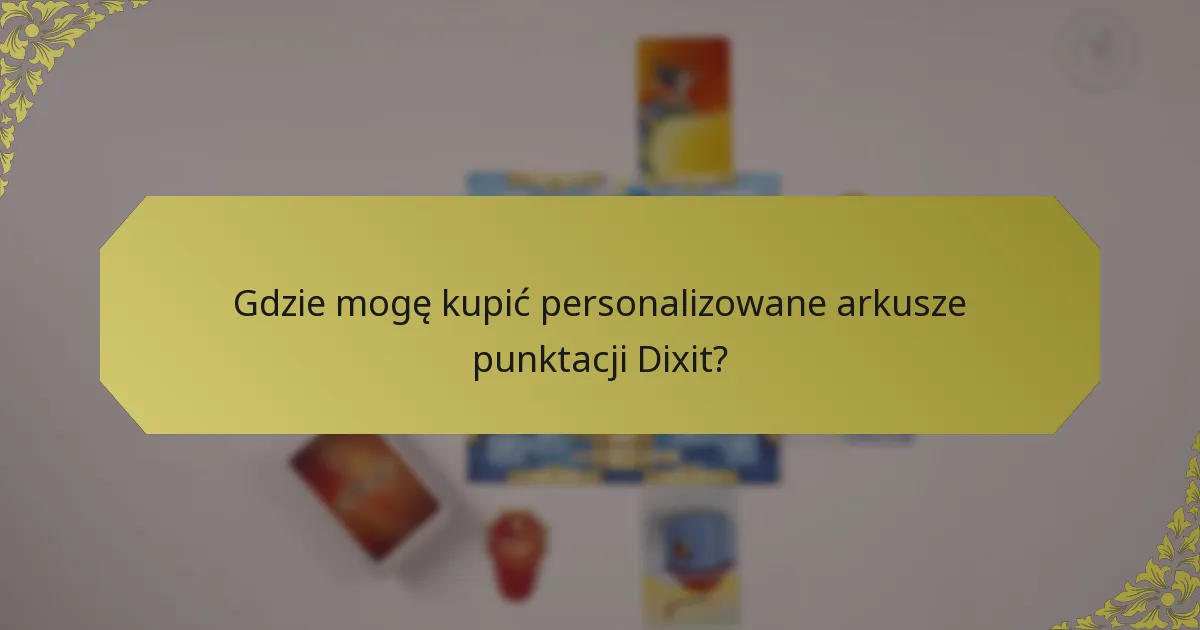 Gdzie mogę kupić personalizowane arkusze punktacji Dixit?