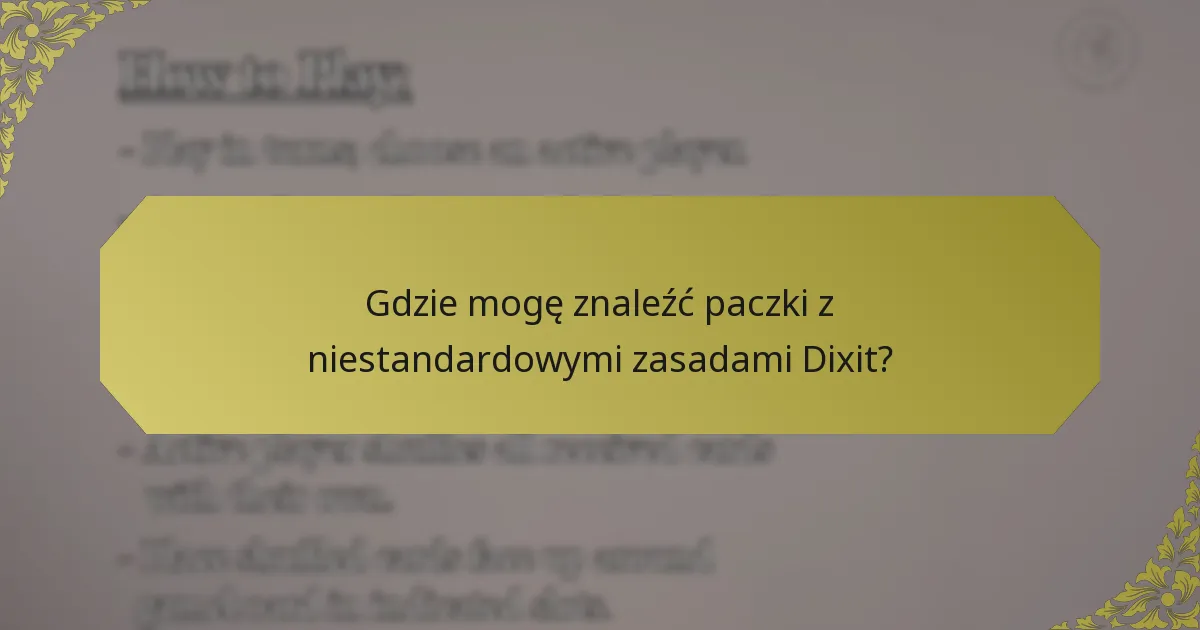 Gdzie mogę znaleźć paczki z niestandardowymi zasadami Dixit?