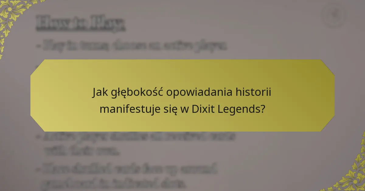 Jak głębokość opowiadania historii manifestuje się w Dixit Legends?