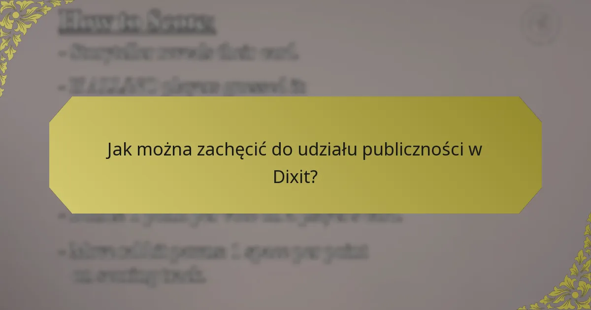 Jak można zachęcić do udziału publiczności w Dixit?