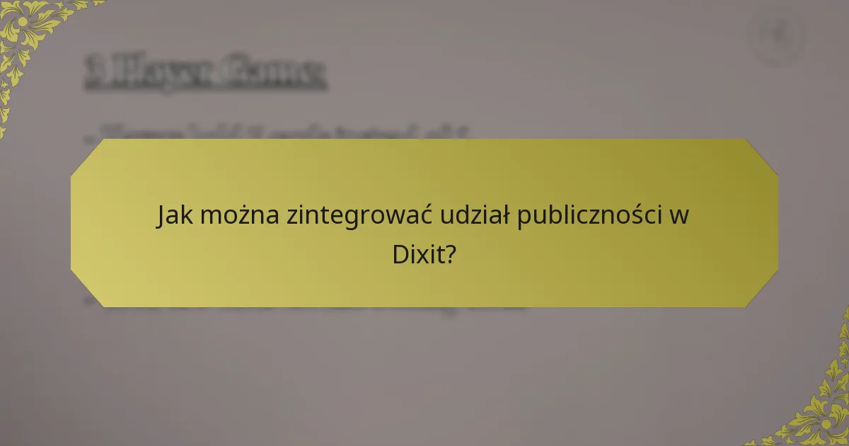 Jak można zintegrować udział publiczności w Dixit?
