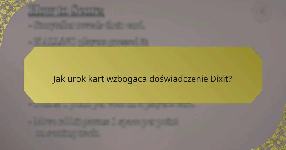 Jak urok kart wzbogaca doświadczenie Dixit?