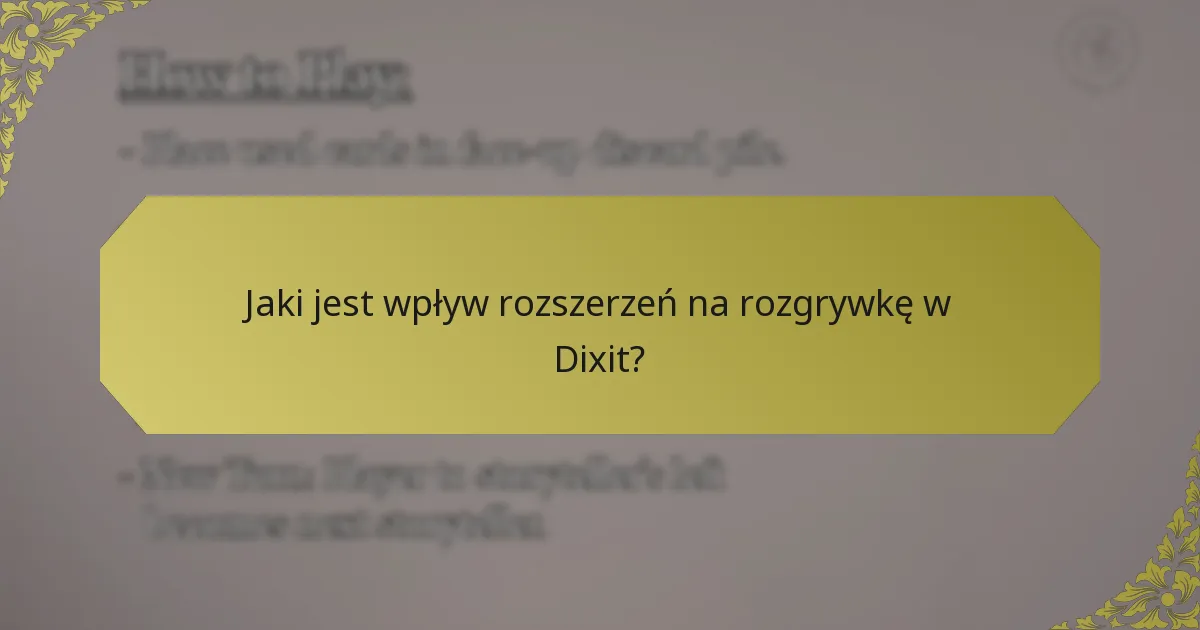 Jaki jest wpływ rozszerzeń na rozgrywkę w Dixit?