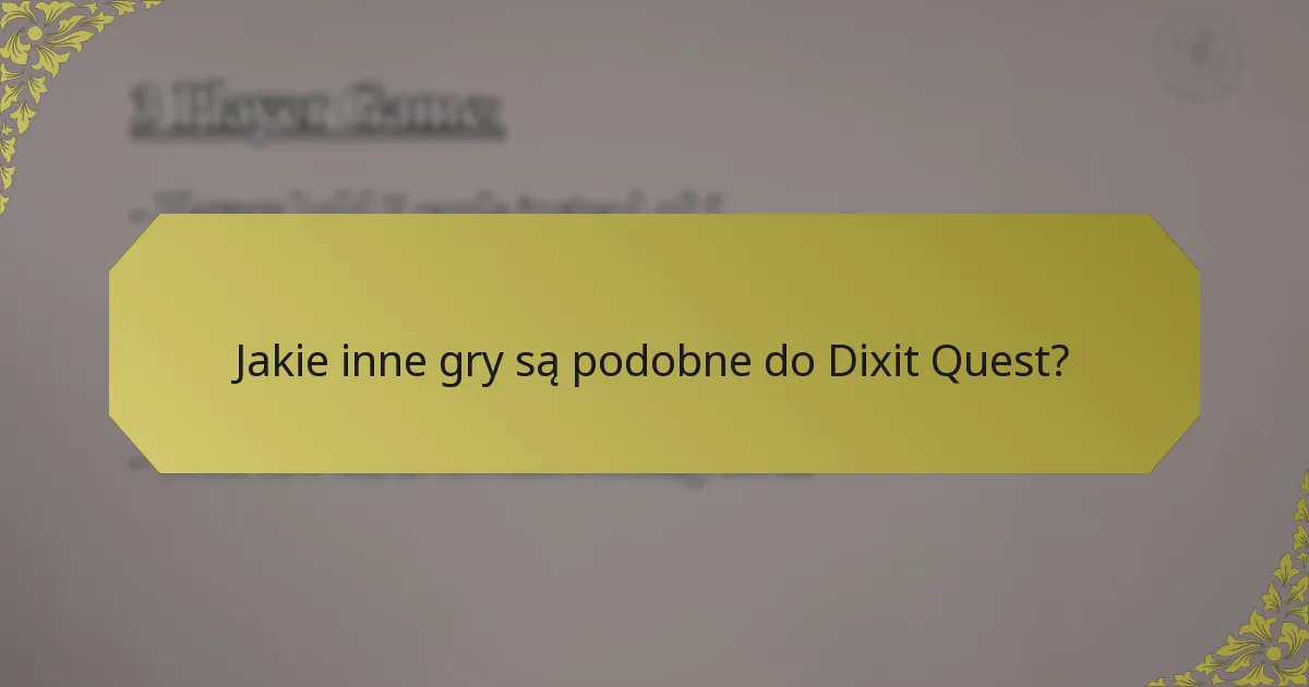 Jakie inne gry są podobne do Dixit Quest?