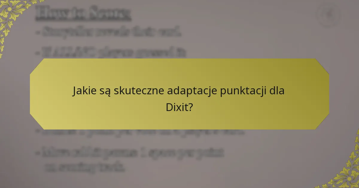 Jakie są skuteczne adaptacje punktacji dla Dixit?