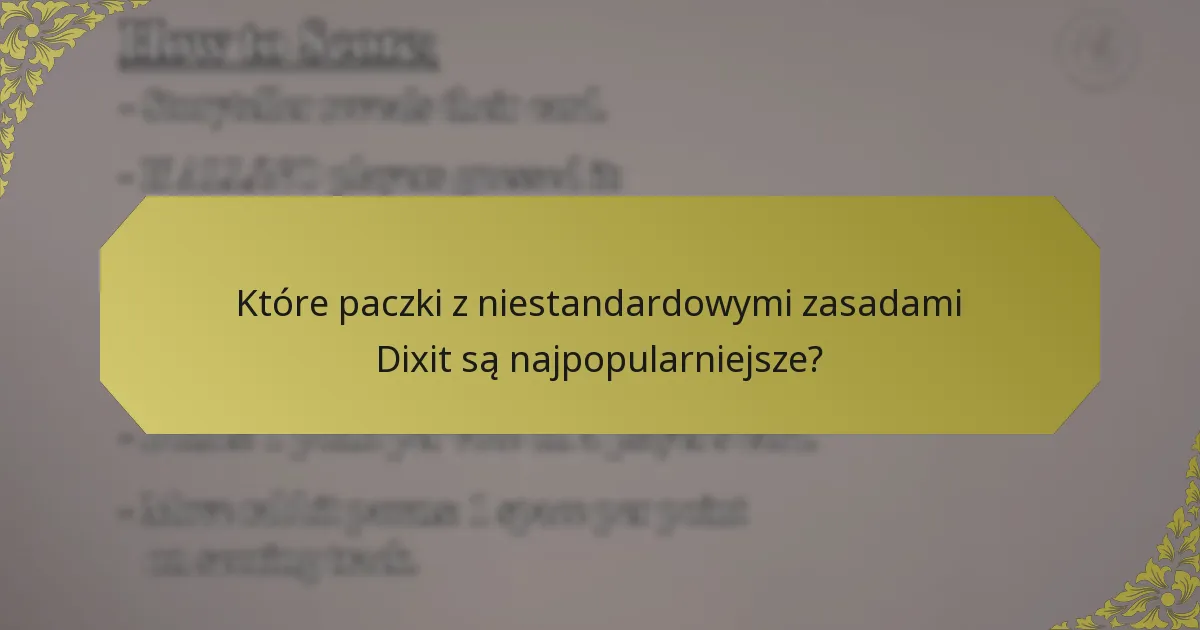 Które paczki z niestandardowymi zasadami Dixit są najpopularniejsze?
